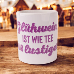Tasse "Glühwein - wie Tee nur lustiger"