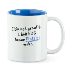 Tasse "Koane Platzerl mehr"
