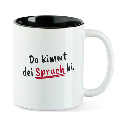 Weiße Tasse mit schwarzer Innenseite und dem Beispielspruch „Do kimmt dei Spruch hi.“ mit rotem Unterstrich.