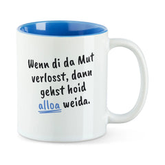 Tasse "Wenn di da Mut verlosst"