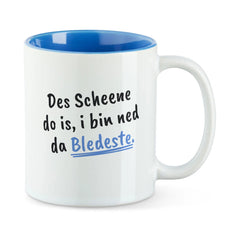 Tasse "I bin ned da Bledeste"