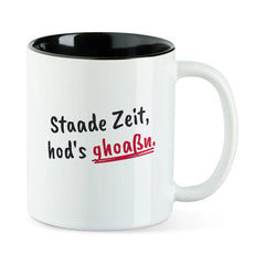 Tasse "Staade Zeit, hod's ghoaßn"