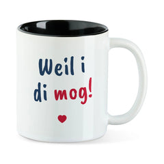 Tasse "Weil i di mog!"